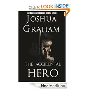 THE ACCIDENTAL HERO [Kindle Edition] by Joshua Graham 