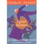 Short Stories of Padraic Pearse: A Dual Language Book (Irish Edition)