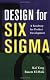 Design for Six Sigma : A Roadmap for Product Development