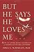 But He Says He Loves Me: How To Avoid Being Trapped In A Manipulative Relationship
