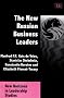 The New Russian Business Leaders (New Horizons in Leadership Studies Series)