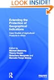 Extending the Protection of Geographical Indications: Case Studies of Agricultural Products in Africa