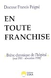 En toute franchise : Brève chronique de l\'hôpital : Mai 1981-Novembre 1998