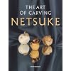 Art of Carving Netsuke, The