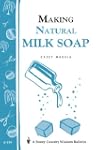 Making Natural Milk Soap: Storey's Co...