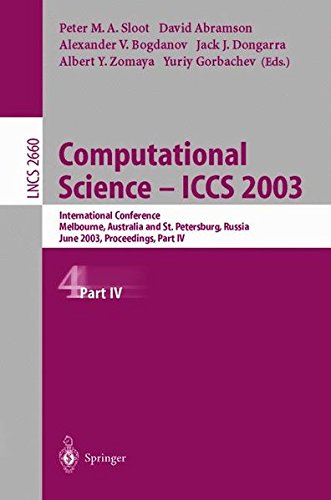 Computational Science  -  ICCS 2003: International Conference, Melbourne, Australia and St. Petersburg, Russia, June 2-4, 2003, Proceedings, Part IV (Lecture Notes in Computer Science) (v. 2660, Pt. IV)