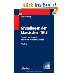 Grundlagen der klassischen TRIZ: Ein praktisches Lehrbuch des erfinderischen Denkens f�r Ingenieure (VDI-Buch)