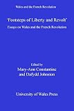 'Footsteps of liberty and revolt' : essays on Wales and the French Revolution