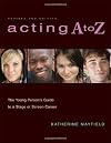 Acting A to Z: The Young Person's Guide to a Stage or Screen Career