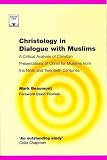 Christology in Dialogue with Muslims: A Critical Analysis of Christian Presentations of Christ for Muslims from the Ninth and Twentieth Centuries (Regnum Studies in Mission)