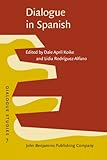 Dialogue in Spanish : studies in functions and contexts