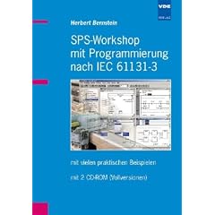 SPS-Workshop mit Programmierung nach IEC 61131-3: Mit vielen praktischen Beispielen