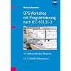 SPS-Workshop mit Programmierung nach IEC 61131-3: Mit vielen praktischen Beispielen