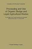 Processing and use of organic sludge and liquid agricultural wastes : proceedings of the fourth international symposium held in Rome, Italy, 8-11 October 1985