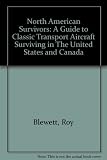 North American survivors : a guide to classic transport aircraft surviving in the United States and Canada