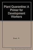 Plant quarantine : a primer for development workers