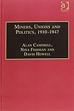 Miners, unions, and politics, 1910-47