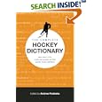 The Complete Hockey Dictionary: More than 12,000 Words and Phrases and Their Specific Hockey Definitions by Andrew Podnieks