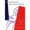 Unfinished Revolutions: Legacies of Upheaval in Modern French Culture (Penn State Studies in Romance Literatures) by Robert Thomas Denomme and Roland-H Simon