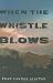 When the Whistle Blows by Fran Slayton