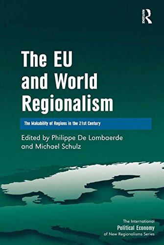 The EU and World Regionalism: The Makability of Regions in the 21st Century (The International Political Economy of New Regionalisms Series)