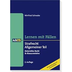 Strafrecht - Allgemeiner Teil: Materielles Recht & Klausurenlehre. Lernen mit F�llen