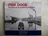 Fish dock : the story of St. Andrew's dock Hull