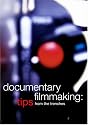 Documentary Filmmaking: Tips from the Trenches