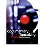 Documentary Filmmaking: Tips from the Trenches