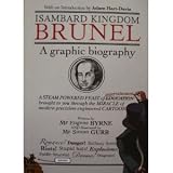 Isambard Kingdom Brunel - A graphic Biography