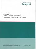 Fatal vehicle-occupant collisions: an in-depth study (Road Safety Research Report)