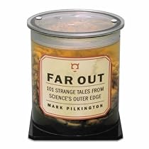 Far Out: 101 Strange Tales From Science's Outer Edge