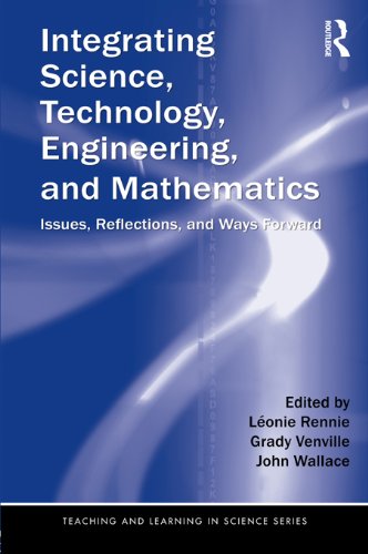 Integrating Science, Technology, Engineering, and Mathematics: Issues, Reflections, and Ways Forward (Teaching and Learning in Science Series)
