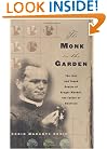 The Monk in the Garden : The Lost and Found Genius of Gregor Mendel