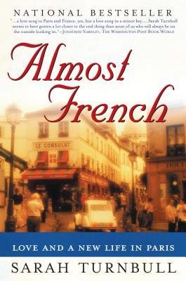 [(Almost French: Love and a New Life in Paris )] [Author: Sarah Turnbull] [Aug-2004]