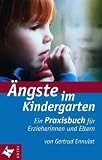 &Auml;ngste im Kindergarten: Ein Praxisbuch f&uuml;r Erzieherinnen und Eltern - Gertrud Ennulat
