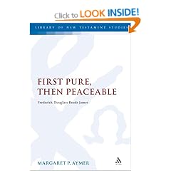 First Pure, Then Peaceable: Frederick Douglass Reads James (Library of New Testament Studies)