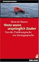 Worte waren urspr&uuml;nglich Zauber: Von der Problemsprache zur L&ouml;sungssprache