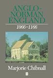 Anglo-Norman England 1066-1166 (History of Medieval Britain)