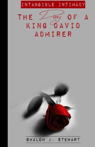 Intangible Intimacy: The Diary of a King David Admirer