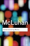 Understanding Media (Routledge Classics)