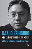 Kazuo Ishiguro : new critical visions of the novels