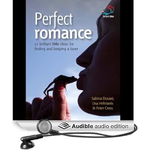 Perfect Romance: 52 Brilliant Little Ideas for Finding and Keeping a Lover