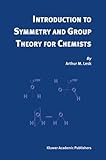 Introduction to Symmetry and Group Theory for Chemists-