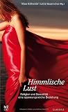 Produkt-Bild: Himmlische Lust: Religion und Sexualit&auml;t - eine spannungsreiche Beziehung