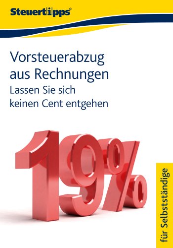 Vorsteuerabzug aus Rechnungen: Lassen Sie sich keinen Cent entgehen (German Edition)