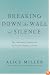 Breaking Down the Wall of Silence: The Liberating Experience of Facing Painful Truth