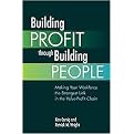 Building Profit Through Building People (Making Your Workforce the Strongest Link in the Value-Profit Chain) (Paperback)