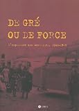 De gr� ou de force. L'�vacuation des Mosellans. 1940-1945