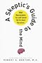 A Skeptic's Guide to the Mind: What Neuroscience Can and Cannot Tell Us About Ourselves